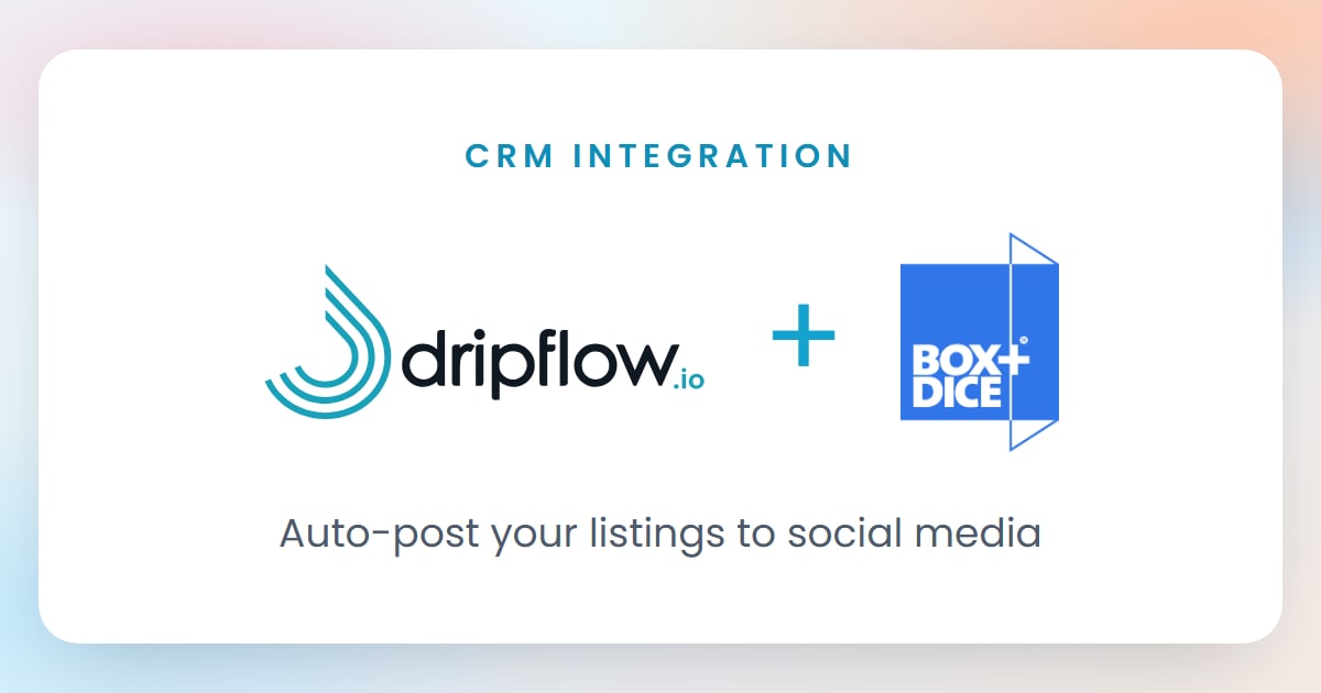 Dripflow and Box+Dice logos: CRM integration, auto-post your listings to social media