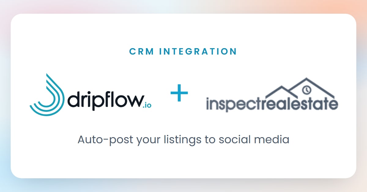 Dripflow and Inspect Real Estate logos: CRM integration, auto-post your listings to social media