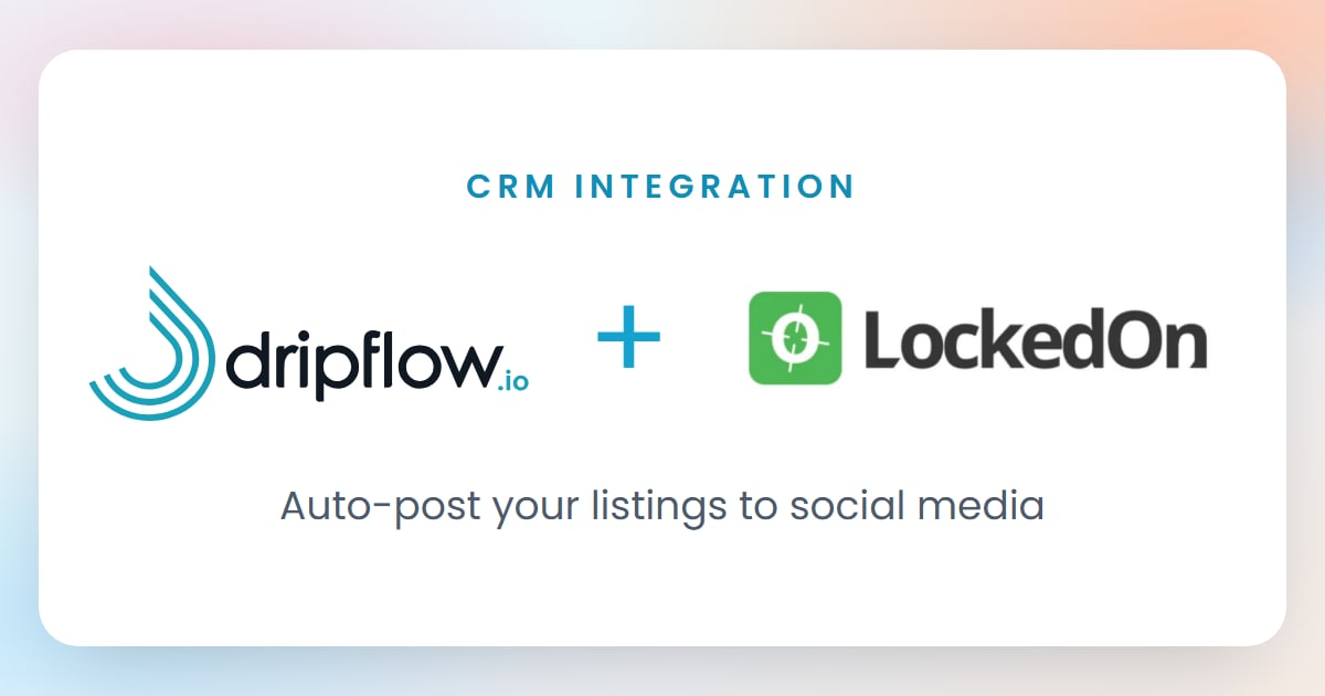 Dripflow and LockedOn logos: CRM integration, auto-post your listings to social media