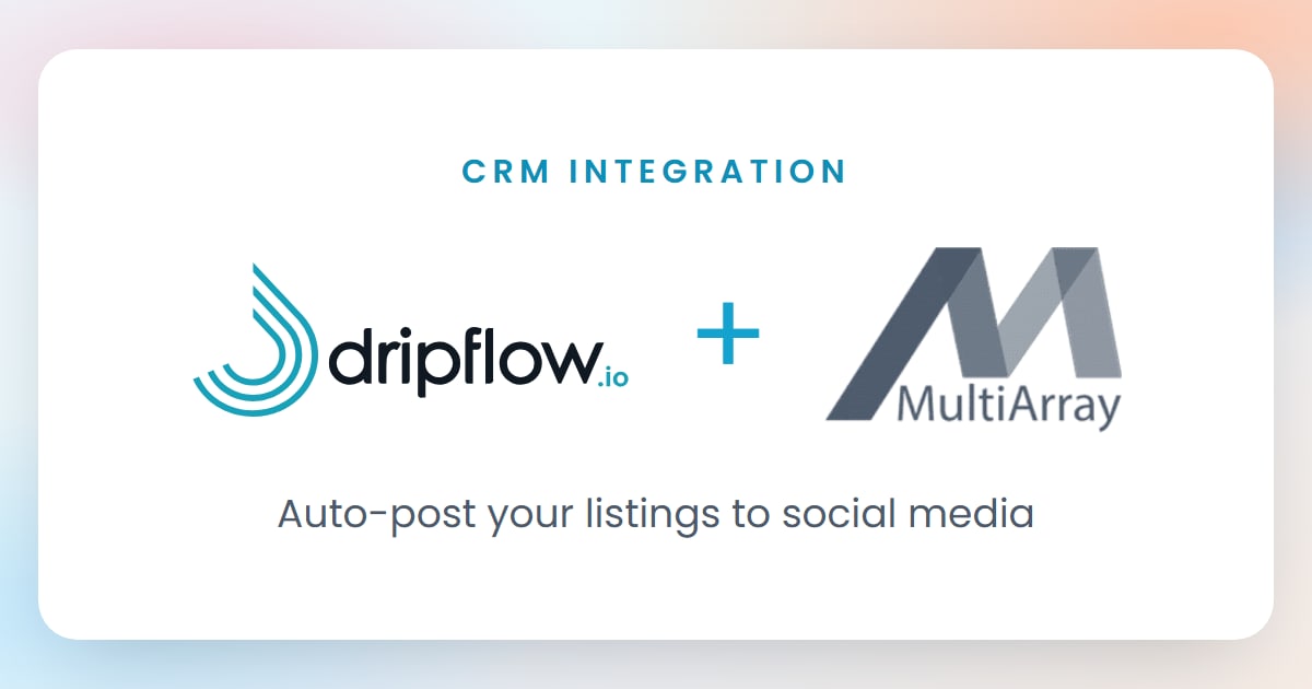 Dripflow and MultiArray logos: CRM integration, auto-post your listings to social media