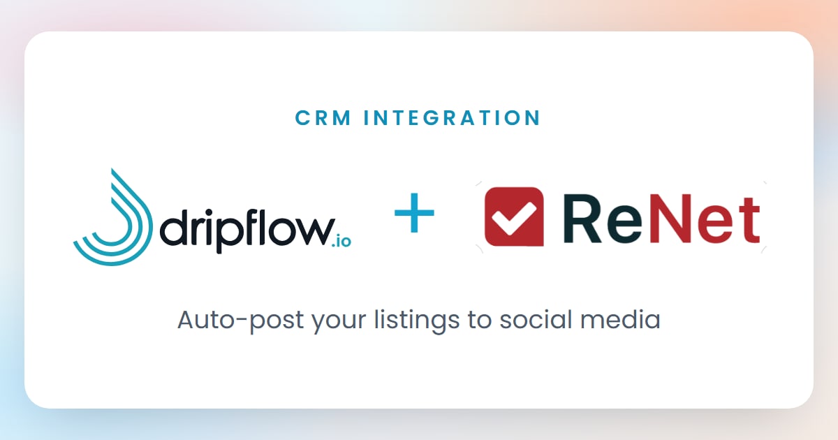 Dripflow and ReNet logos: CRM integration, auto-post your listings to social media