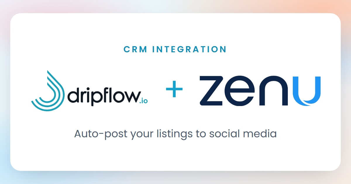 Dripflow and Zenu logos: CRM integration, auto-post your listings to social media